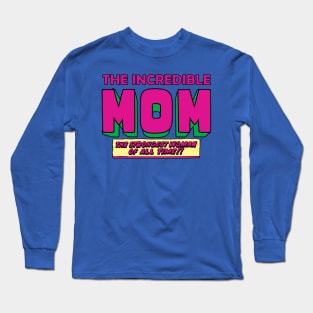 the incredible mom Long Sleeve T-Shirt